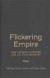 Flickering Empire -- Bok 9780231174480