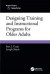 Designing Training and Instructional Programs for Older Adults -- Bok 9781138411500