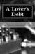 A Lover's Debt: Ramsey Tesano IV -- Bok 9780615896366