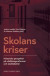Skolans kriser: Historiska perspektiv på utbildningsreformer och skoldebatter -- Bok 9789188909794