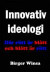 Innovativ ideologi : där rött är blått och blått är rött -- Bok 9789198084108