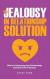 The Jealousy In Relationship Solution -- Bok 9781646961030