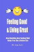 Feeling Good & Living Great: How Handling Any Emotion Well Helps You Live a Better Life -- Bok 9780615488639
