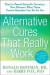 Alternative Cures That Really Work -- Bok 9781594869068