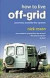 How to Live Off-Grid -- Bok 9780553818192