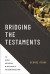 Bridging the Testaments -- Bok 9780310520955