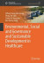 Environmental, Social and Governance and Sustainable Development in Healthcare -- Bok 9789819915637