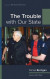 The Trouble with Our State -- Bok 9781666720945