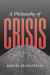 A Philosophy of Crisis -- Bok 9780226835235