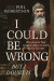 I Could Be Wrong, But I Doubt It -- Bok 9781400230228