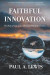 Faithful Innovation: The Rule of God and a Christian Practical Wisdom -- Bok 9781641732376