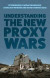 Understanding the New Proxy Wars -- Bok 9781787387157