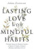 Lasting Love with Mindful Habits -- Bok 9781951976019