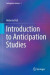 Introduction to Anticipation Studies -- Bok 9783319630212