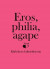 Eros, philia, agape : kärlekens kulturhistoria - en vänbok till Inga Sanner -- Bok 9789172475854