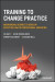 Training to Change Practice -- Bok 9781394172214