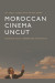 Moroccan Cinema Uncut -- Bok 9781474477949
