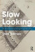 Slow Looking -- Bok 9781138240414