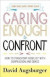 Caring Enough to Confront  How to Transform Conflict with Compassion and Grace -- Bok 9780800729189