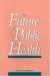 The Future of Public Health -- Bok 9780309038300