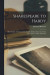 Shakespeare to Hardy: Short Studies of Characteristic English Authors Given in a Series of Lectures at Tokyo University -- Bok 9781014979360