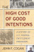The High Cost of Good Intentions -- Bok 9781503603547