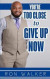 You're Too Close to Give Up Now -- Bok 9781985152991
