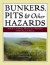 Bunkers, Pits & Other Hazards -- Bok 9780471683674
