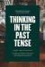 Thinking in the Past Tense -- Bok 9780226601175