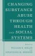 Changing Substance Abuse Through Health and Social Systems -- Bok 9780306472565