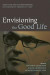 Envisioning the Good Life -- Bok 9781498235235