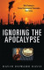 Ignoring the Apocalypse -- Bok 9780275996642