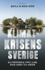 Klimatkrisens Sverige : så förändras vårt land från norr till söder -- Bok 9789113138527