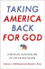 Taking America Back for God -- Bok 9780190057909