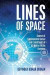 Lines of Space: Source of Fundamental forces and constituent of all matter in the Universe -- Bok 9781479355228