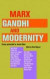 Marx, Gandhi and Modernity  Essays Presented to Javeed Alam -- Bok 9789382381396