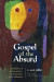 Gospel of the Absurd -- Bok 9781498296465