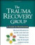 The Trauma Recovery Group -- Bok 9781609180577