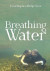Breathing Water -- Bok 9780244065324