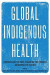 Global Indigenous Health -- Bok 9780816538065