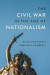 The Civil War in the Age of Nationalism -- Bok 9780807181515