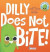 Dilly Does Not Bite! -- Bok 9781960320407