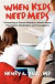 When Kids Need Meds: Everything a Parent Needs to Know About Psychiatric Medication and Youngsters -- Bok 9781466476943