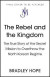 The Rebel and the Kingdom -- Bok 9781399806176