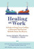 Healing at Work -- Bok 9781951744731