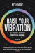 Raise Your Vibration (New Edition) -- Bok 9781788177252