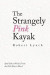 The Strangely Pink Kayak -- Bok 9781489731784