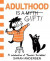Adulthood Is a Gift! -- Bok 9781524890407