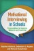 Motivational Interviewing in Schools -- Bok 9781462527274