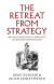 The Retreat from Strategy -- Bok 9781911723677
